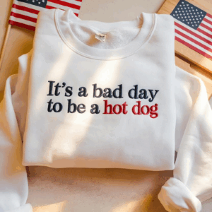 It's A Bad Day To Be A Hot Dog Embroidered Sweatshirt, Funny USA Summer Hoodie