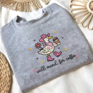 Embroidered Silly Goose RBT Sweatshirt, Floral Will Mand for Coffee for ABA Therapy