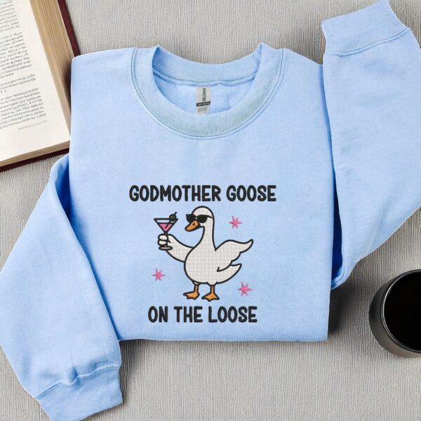 Embroidered Godmother Goose On the Loose Sweatshirt, Funny Godmother Proposal Gift, Pregnancy Announcement Shirt