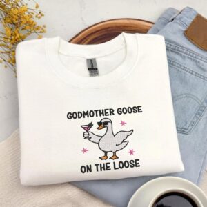 Embroidered Godmother Goose On the Loose Sweatshirt, Funny Godmother Proposal Gift, Pregnancy Announcement Shirt