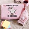 Embroidered Godmother Goose On the Loose Sweatshirt, Funny Godmother Proposal Gift, Pregnancy Announcement Shirt