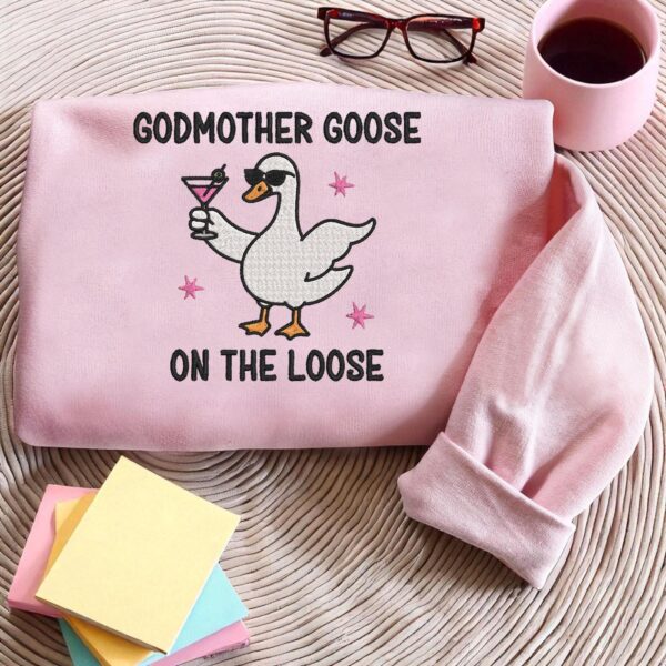 Embroidered Godmother Goose On the Loose Sweatshirt, Funny Godmother Proposal Gift, Pregnancy Announcement Shirt