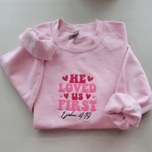 Embroidered He Loved Us First Sweatshirt, Bible Verse, Gift Sweatshirt, Valentines Embroidered Sweater