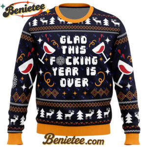 Glad This Fucking Year is Over Ugly Christmas Sweater
