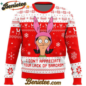 I Dont Appreciate Your Lack of Sarcasm Bob's Burgers Ugly Christmas Sweater