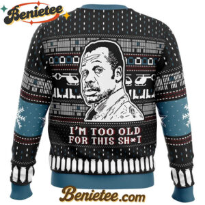 I'm Too Old For This Sht Danny Glover Lethal Weapon Ugly Christmas Sweater