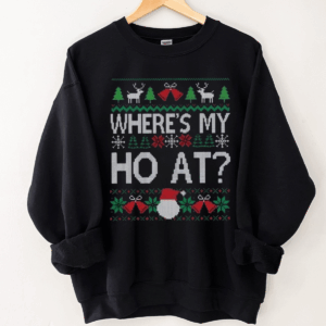 Funny Couples Christmas Sweatshirt, Where’s My Ho At Ugly Christmas Sweaters , Xmas Matching Shirt , Matching Husband Wife Christmas Party