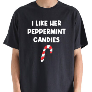 Funny Christmas Couples Shirt, I Like Her Peppermint Candies T-Shirt, Matching Xmas Husband Wife Pajama Gift, Cozy Casual Outfit