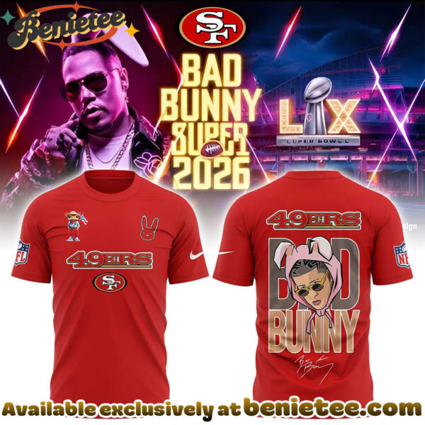 San Francisco 49ers x Bad Bunny Super Bowl 2026 Tshirt, Sweatshirt, Hoodie V2