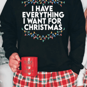 I Have Everything I Want For Christmas Shirt, It's Me I'm Everything Shirt,Couple Matching Sweater,Xmas Party Couple Tee,Funny Christmas Tee