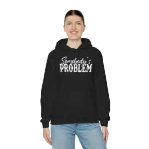 "Somebody's Problem" Hoodie, Classic Kangaroo Outfit Smooth Shirt