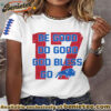 Be Good Do Good God Bless Go Buffalo Football Fans Lovers Gameday Casual Tee - Ver 3