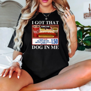 I Got That Dog In Me Shirt Funny Hot Dog Meme Graphic Tee