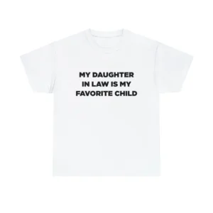 My Daughter in-Law is my favorite child Tshirt, Daughter In Law Tshirt
