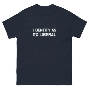 I Identify As 0% Liberal TShirt, Funny Statement Tee