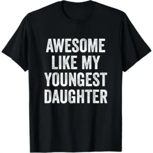 Awesome Like My Youngest Daughter Tshirt, Mother's Day Shirt