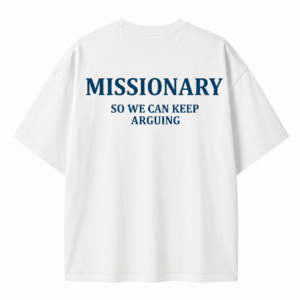 Funny Missionary Quote Oversized White T-Shirt