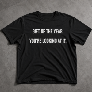 Gift Of The Year Shirt – Funny Graphic Tee Gift Idea