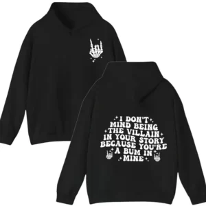 I Don't Mind Being The Villain In Your Story Shirt, Because You're A Bum In Mine Villain Core 2026 TShirt