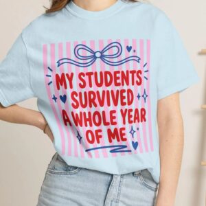 Teacher Shirt, My Students Survived A Whole Year Of Me, Pink Coquette Tee
