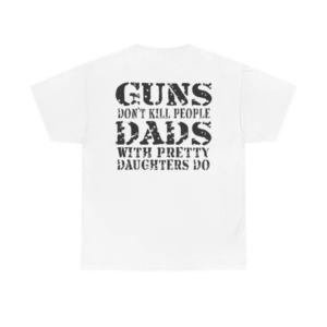 Guns Dont Kill People Shirt, Dad Shirt