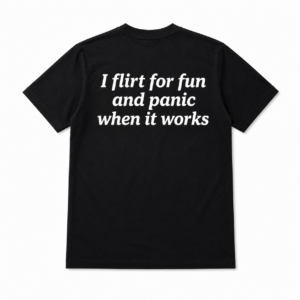 Funny Flirting Quote Shirt – Funny Back Print Graphic Tee