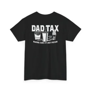 Dad Tax T-Shirt – Funny Dad Humor Tee