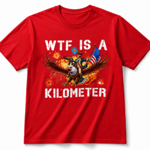 WTF Is A Kilometer Tee, Funny Father TShirt